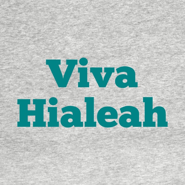 Viva Hialeah by MessageOnApparel